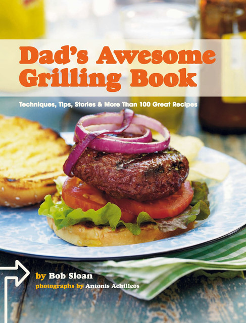 Dad's Awesome Grilling Book, Bob Sloan