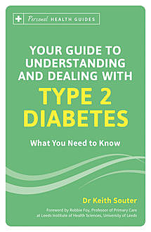 Your Guide to Understanding and Dealing with Type 2 Diabetes, Keith Souter
