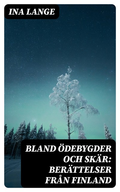 Bland ödebygder och skär / Berättelser från Finland, Daniel Sten