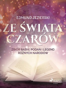 Ze świata czarów: zbiór baśni, podań i legend różnych narodów, Edmund Jezierski
