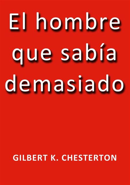 El hombre que sabia demasiado, G.K.Chesterton