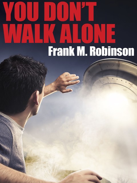 You Don't Walk Alone, Frank M.Robinson