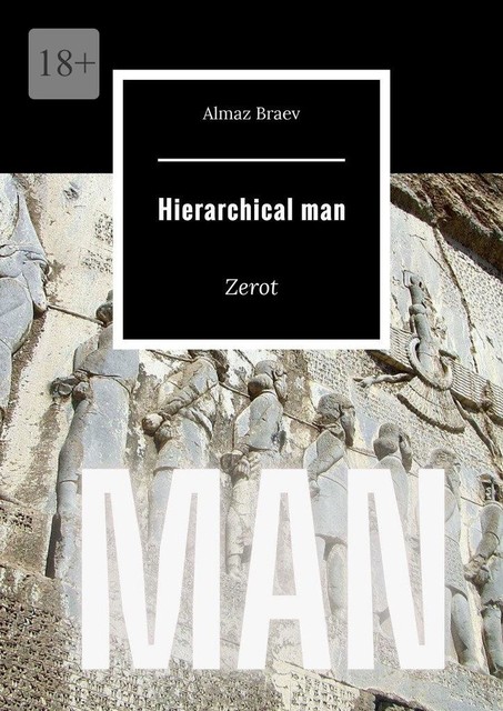 Hierarchical man. Zerot, Almaz Braev