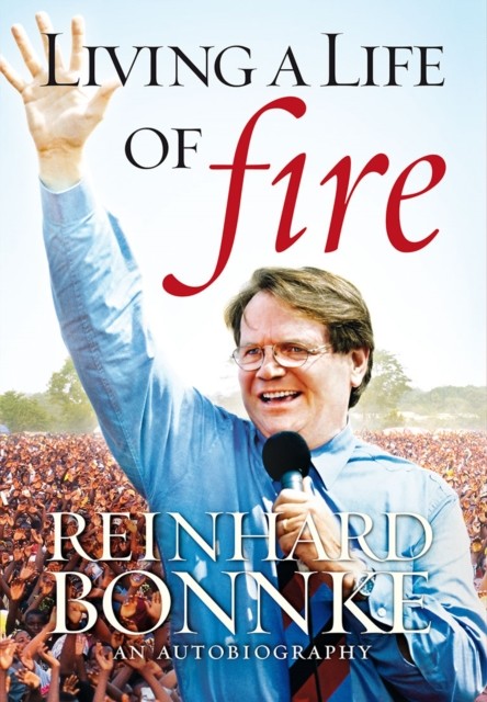 Living a Life of Fire – Reinhard Bonnke – An Autobiography, Reinhard Bonnke