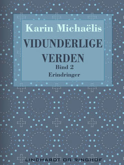 Vidunderlige verden (bd. 2), Karin Michaëlis