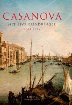 Casanova – mit livs erindringer. Erotiske memoirer 1733–1747, Giacomo Casanova