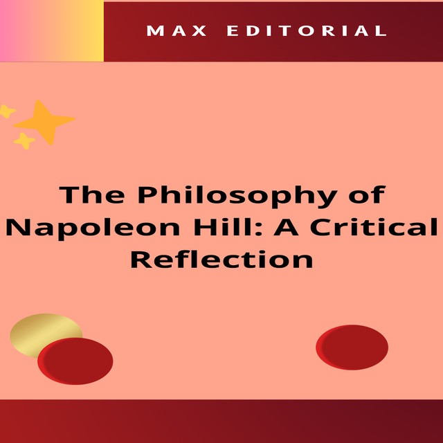 The Philosophy of Napoleon Hill: A Critical Reflection, Max Editorial