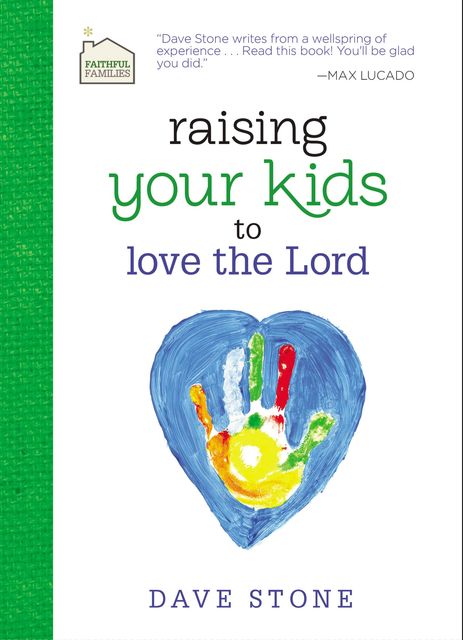 Raising Your Kids to Love the Lord, Dave Stone