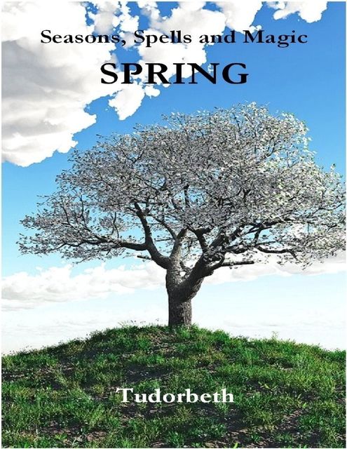 Seasons, Spells and Magic: Spring, Tudorbeth