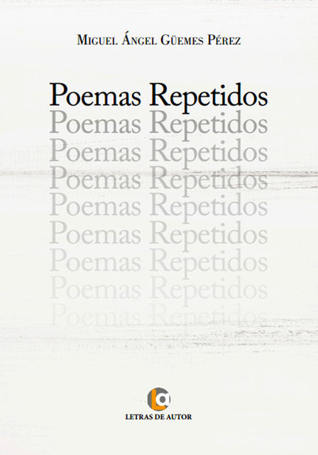 Poemas repetidos, Miguel Angel Güemes