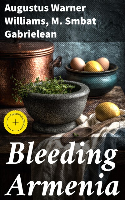 Bleeding Armenia, Augustus Warner Williams, M. Smbat Gabrielean