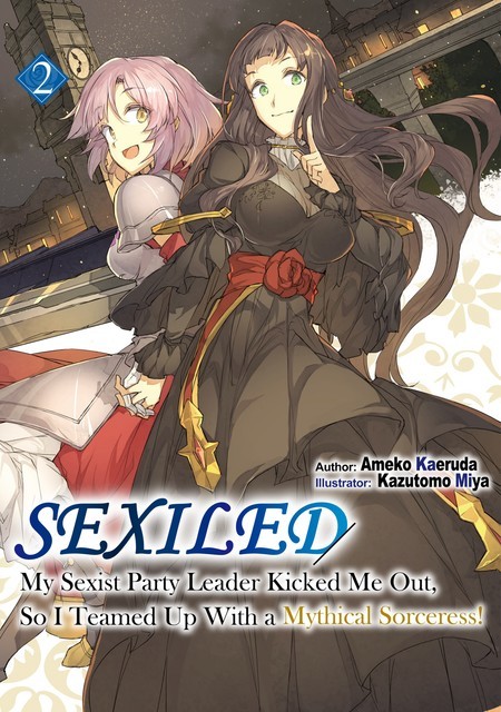 Sexiled: My Sexist Party Leader Kicked Me Out, So I Teamed Up With a Mythical Sorceress! Volume 2, Ameko Kaeruda