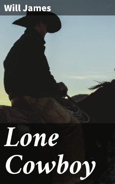 Lone Cowboy, Will James