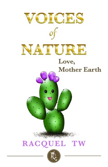 Voices of Nature -Love, Mother Earth, Racquel V Tristan Weinstein