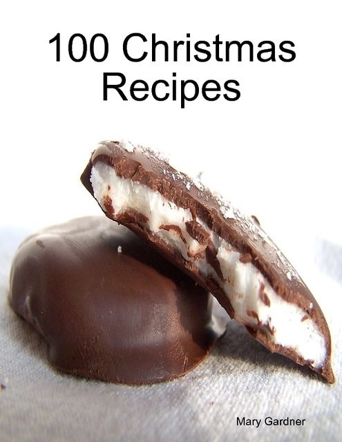 100 Christmas Recipes, Mary Gardner