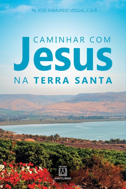 Caminhar com Jesus na Terra Santa, José Raimundo Vidigal