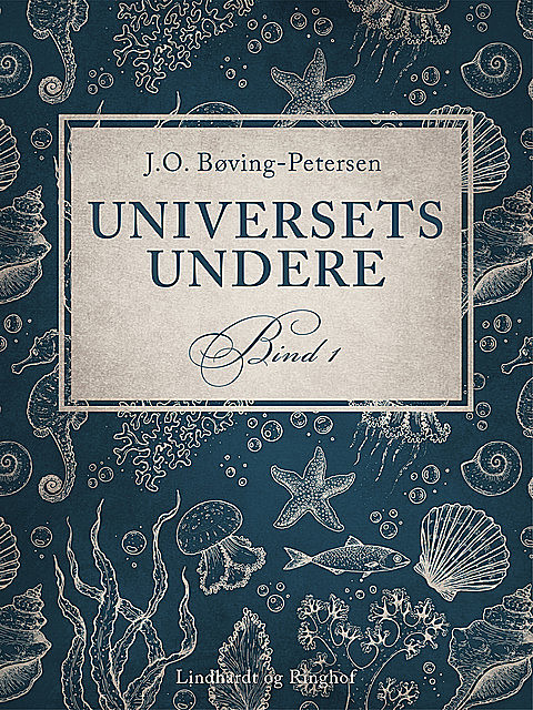 Universets undere. Bind 1, J.O. Bøving-Petersen