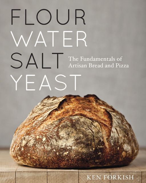 Flour Water Salt Yeast, Ken Forkish