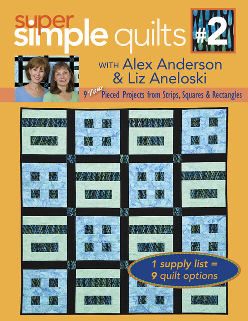 Super Simple Quilts #2 with Alex Anderson & Liz Aneloski, Alex Anderson, Liz Aneloski