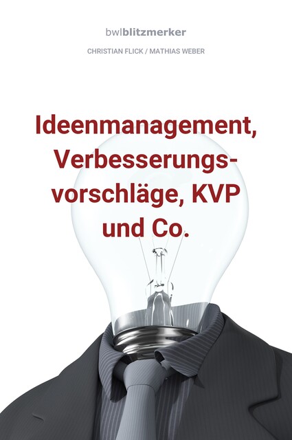 bwlBlitzmerker: Ideenmanagement, Verbesserungsvorschläge, KVP und Co, Mathias Weber, Christian Flick