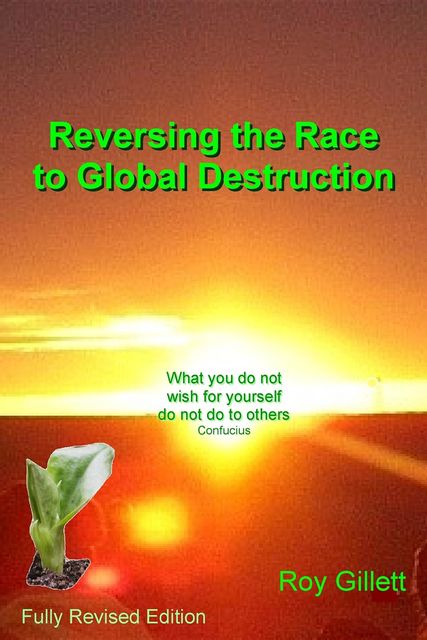 Reversing the Race to Global Destruction, Roy Gillett