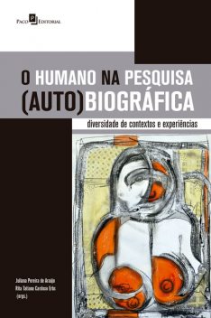 O humano na pesquisa (auto)biográfica, Juliana Pereira de Araújo, Rita Tatiana Cardoso Erbs