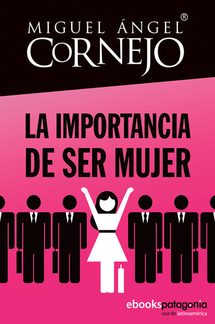 La importancia de ser mujer, Miguel Ángel Cornejo y Rosado