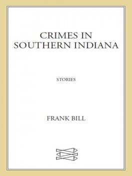 Crimes in Southern Indiana, Frank Bill