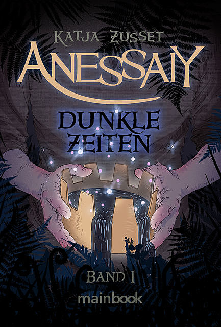 Anessaiy – Band 1: Dunkle Zeiten, Katja Zusset