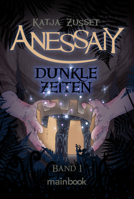 Anessaiy – Band 1: Dunkle Zeiten, Katja Zusset