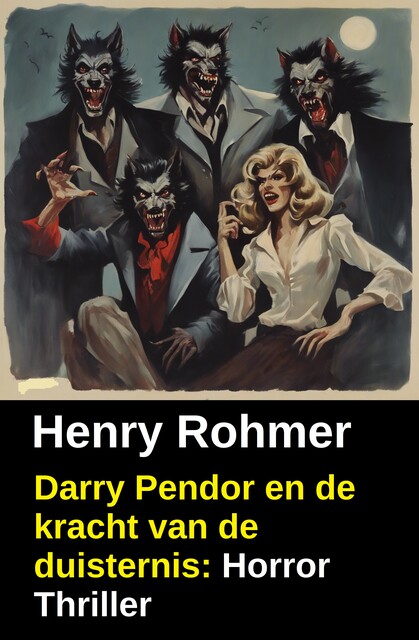 Darry Pendor en de kracht van de duisternis: Horror Thriller, Henry Rohmer