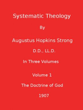 Systematic Theology : Volume I (Illustrated), Augustus Hopkins Strong