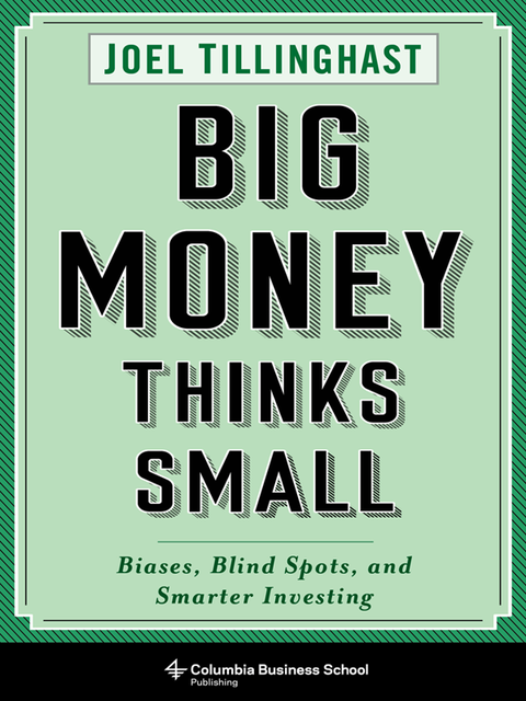 Big Money Thinks Small, Joel Tillinghast