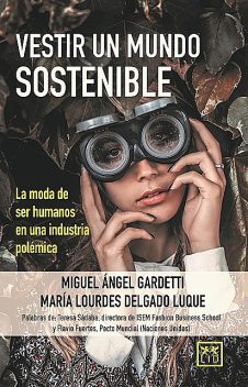 Vestir un mundo sostenible, Miguel Ángel Gardetti, María Lourdes Delgado Luque