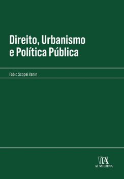 Direito, Urbanismo e Política Pública, Fábio Scopel Vanin
