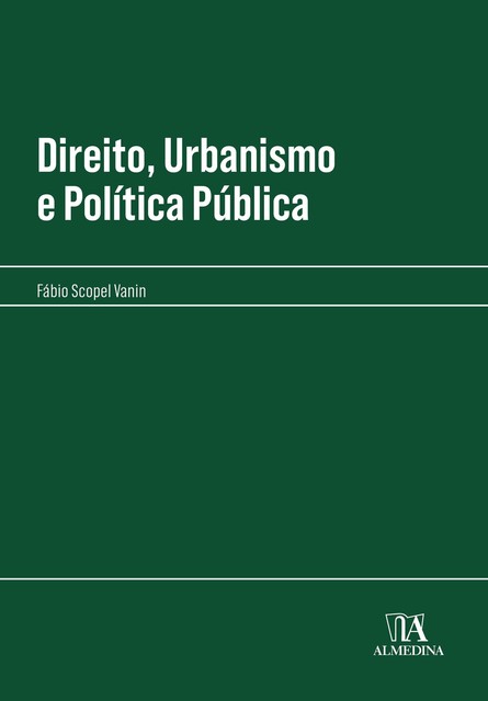 Direito, Urbanismo e Política Pública, Fábio Scopel Vanin