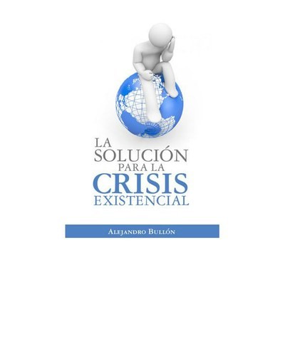 La solución para la crisis existencial, Alejandro Bullón