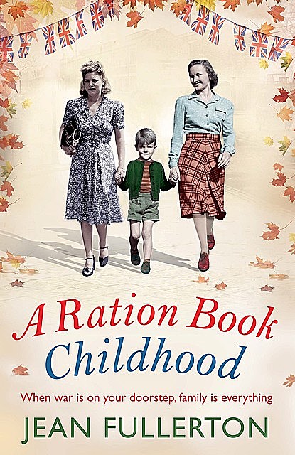 A Ration Book Childhood, Jean Fullerton