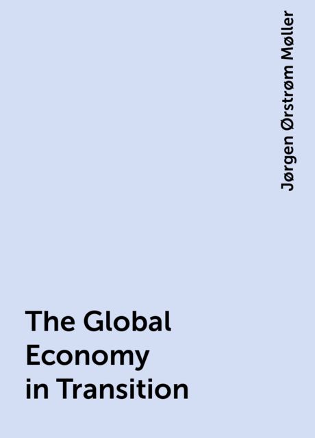 The Global Economy in Transition, Jørgen Ørstrøm Møller