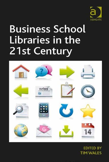 Business School Libraries in the 21st Century, Tim Wales