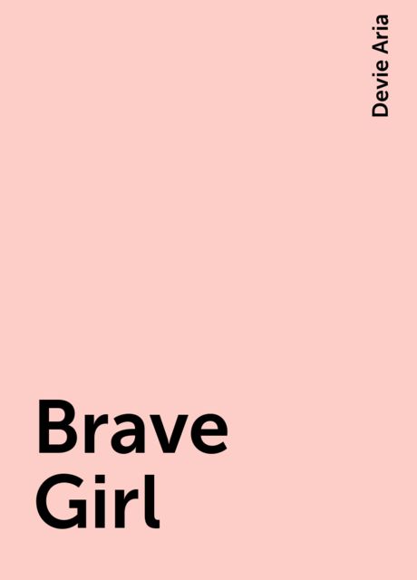 Brave Girl, Devie Aria