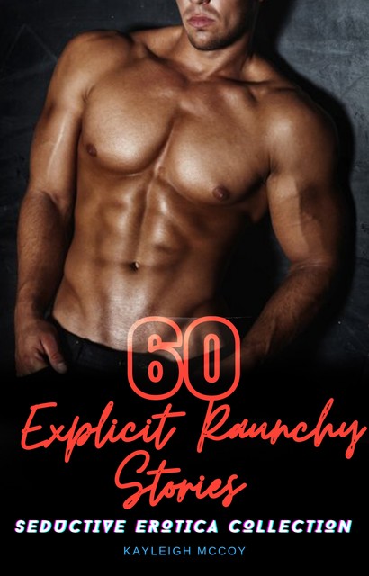 60 Explicit Raunchy Stories, Kayleigh McCoy