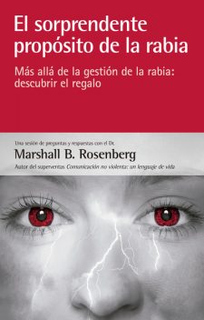 El sorprendente propósito de la rabia, Marshall Rosenberg