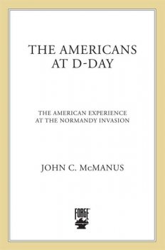 The Americans at D-Day, John C.McManus