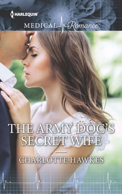 The Army Doc's Secret Wife, Charlotte Hawkes