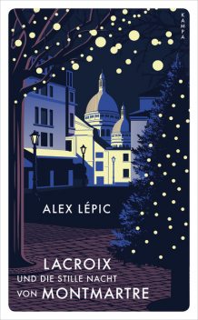 Lacroix und die stille Nacht von Montmartre, Alex Lépic