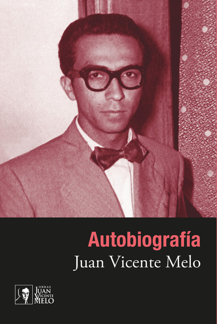 Autobiografía, Juan Vicente Melo