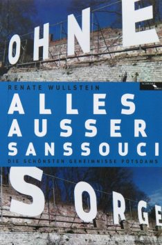 Alles ausser Sanssouci, Renate Wullstein