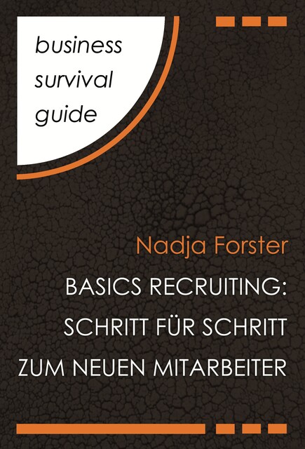 Business Survival Guide: Basics Recruiting, Nadja Forster