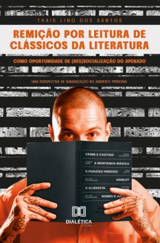 Remição por leitura de clássicos da literatura como oportunidade de (res)socialização do apenado, Thais Lino dos Santos